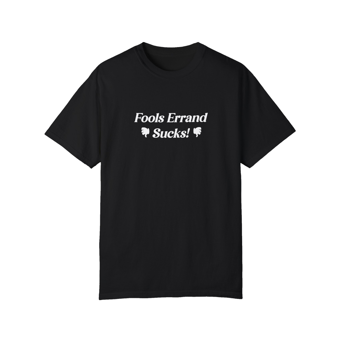 Fool's Errand Sucks! Tee