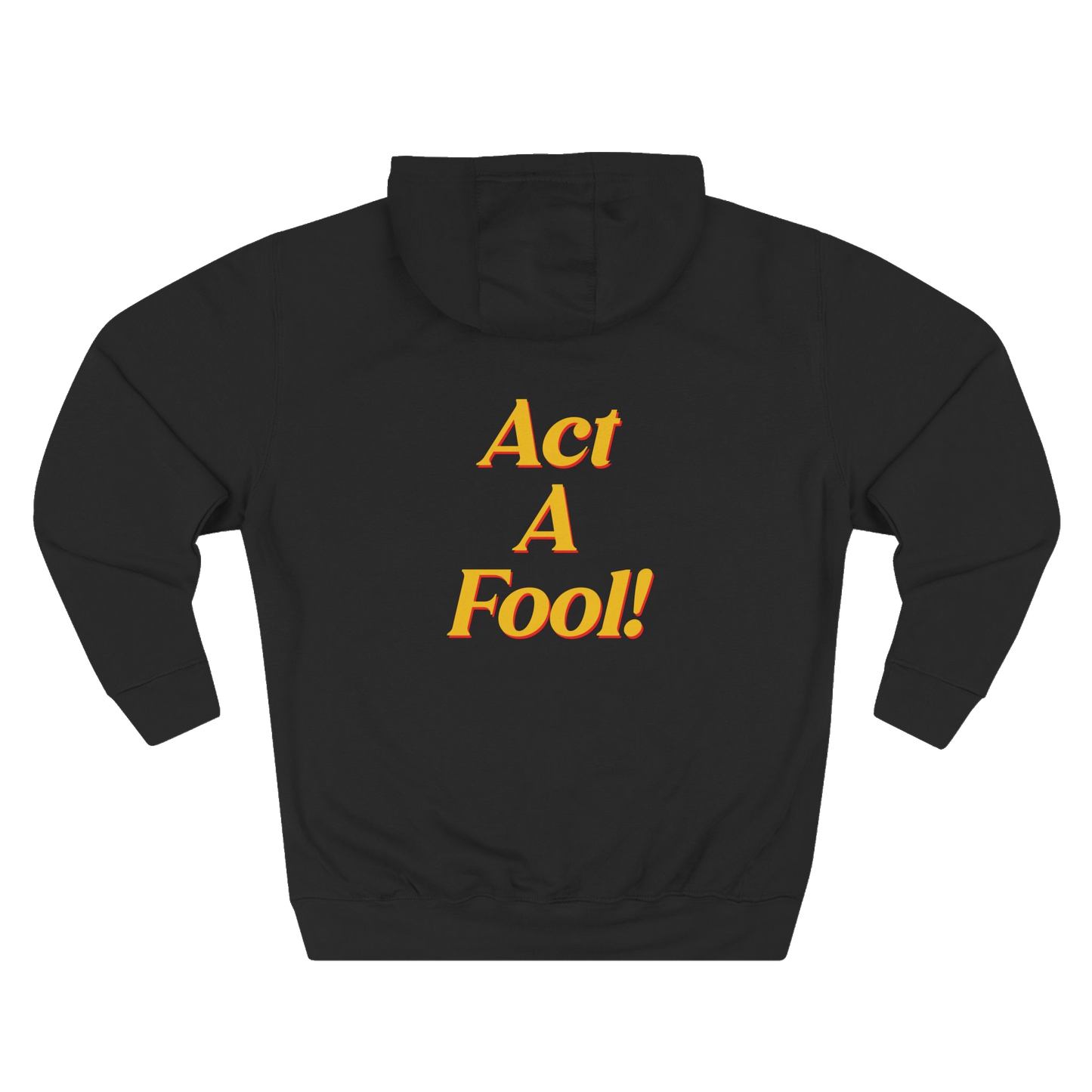 Act a Fool! Hoodie