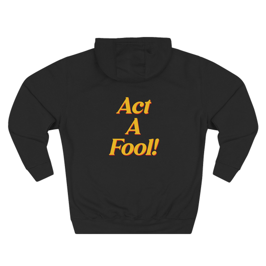 Act a Fool! Hoodie