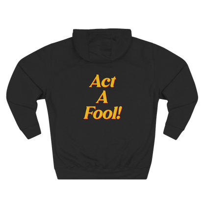 Act a Fool! Hoodie